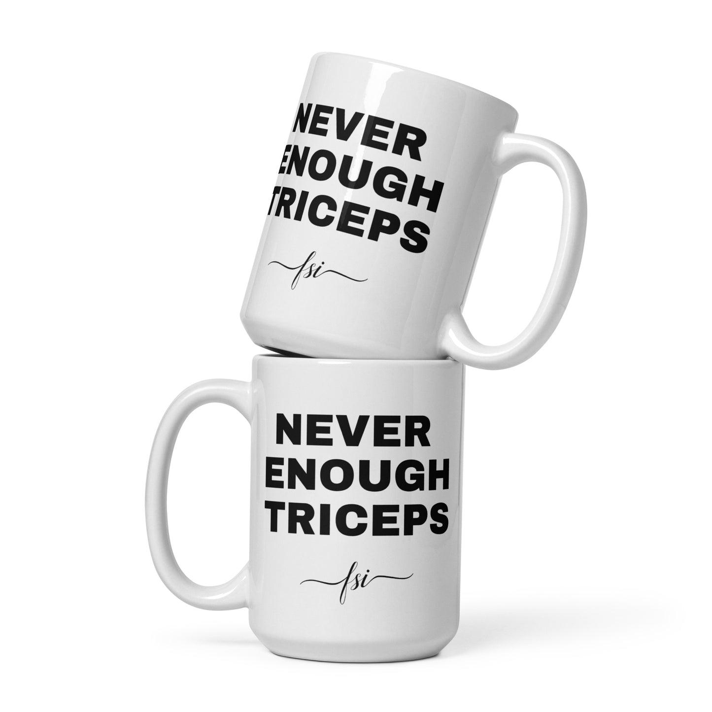 "Never Enough Triceps" FSI Coffee Mug