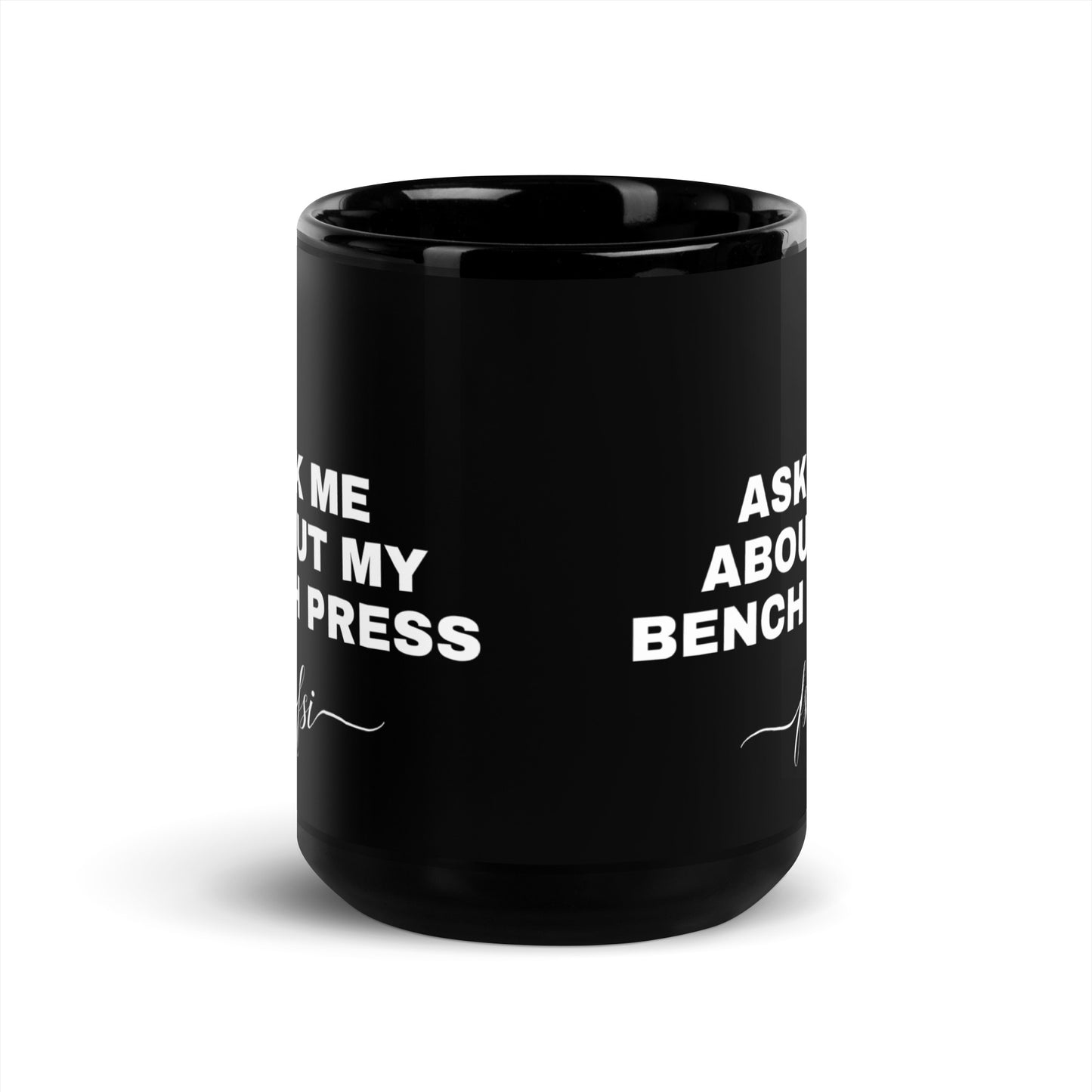 "ASK ME ABOUT MY BENCH PRESS" - FSI MUG